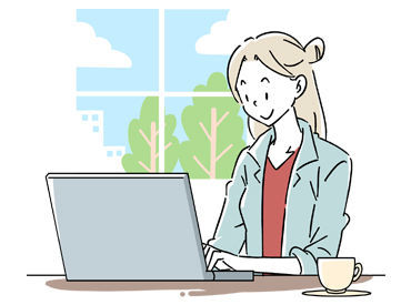 ＼人気の事務スタッフ募集中！／
日勤のみ＆安定シフト！
やり方はイチからお教えします◎
この寒い冬も室内で快適勤務♪