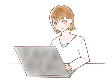 株式会社ジャストイン 勤務は社員と必ず2名体制なので、
わからないことがあってもすぐに相談できて安心♪