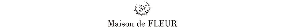 Maison de FLEUR（メゾンドフルール）