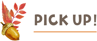 PICK UP!